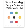 Easy Learning Design Patterns ES6+ Javascript: ES6 Javascript Object Oriented Design Pattern