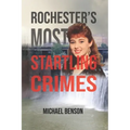 Rochester's Most Startling Crimes
