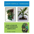Jardín Vertical y Kokedama. Paso a Paso: Paso a Paso para elaborar de una manera fácil y sencilla un Jardín Vertical y Kokedama. Especial para los ama
