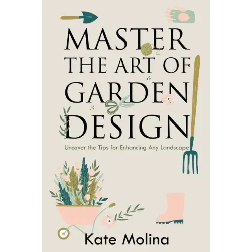 Master the Art of Garden Design: Uncover the Tips for Enhancing Any Landscape