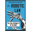 Robotic Law: The Legal Personality of the Robot