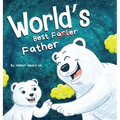 World's Best Father: A Funny Rhyming, Read Aloud Story Book for Kids and Adults About Farts and a Farting Father, Perfect Father's Day Gift