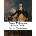 George Washington's Rules of Civility: George Washington