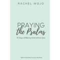 Praying the Psalms: 31 Days of Baring Grief before God