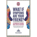 What if Symptoms Are Your Friend?: An Introduction to BodyMind Bridge and Your Self-Healing Mind