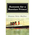 Ransom for A Russian Prince: Lusitania Series Book One