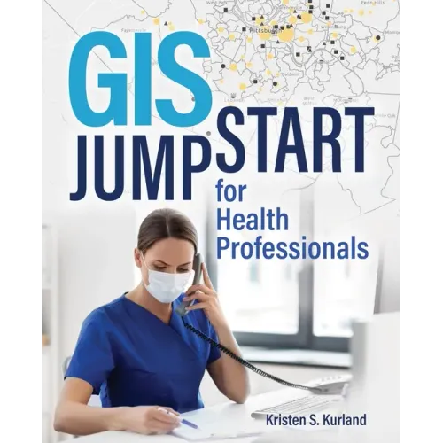 GIS Jump Start for Health Professionals