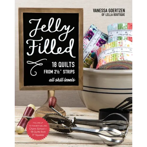 Jelly Filled--18 Quilts from 2 1/2'' Strips: All Skill Levels