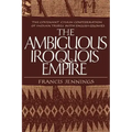 The Ambiguous Iroquois Empire: The Covenant Chain Confederation of Indian Tribes with English Colonies