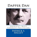 Dapper Dan: America's Most Corrupt Politician