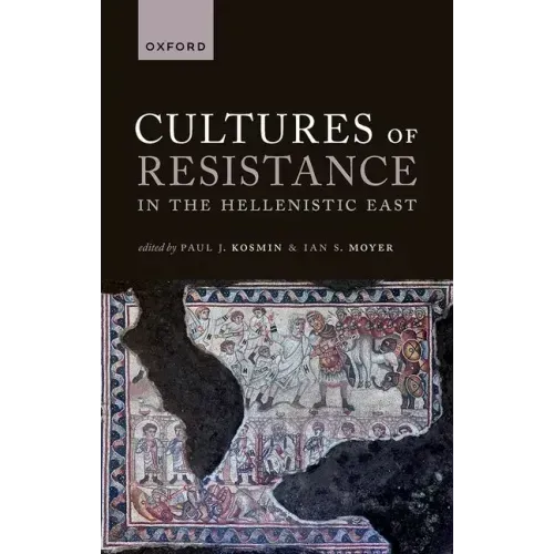 Cultures of Resistance in the Hellenistic East