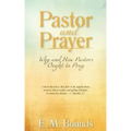 Pastor and Prayer: Why and How Pastors Ought to Pray