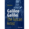 Galileo Galilei, the Tuscan Artist