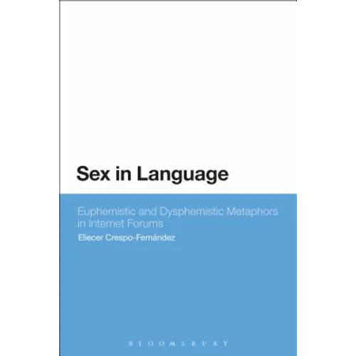 Sex in Language: Euphemistic and Dysphemistic Metaphors in Internet Forums