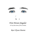 First Person Singular: 84 Very Short Stories of Wit & Wisdom