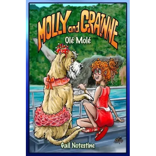 Olé Molé: A Molly and Grainne Story (Book 4)