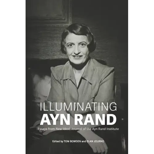 Illuminating Ayn Rand: Essays from New Ideal, Journal of the Ayn Rand Institute