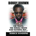 Bobby Brown: The Truth, The Whole Truth and Nothing But?