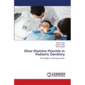 Silver Diamine Fluoride in Pediatric Dentistry
