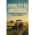 Humility To Greatness: A Story of Resilience in the Face of Adversity