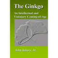 The Ginkgo: An Intellectual and Visionary Coming-of-Age