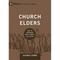 Church Elders: How to Shepherd God's People Like Jesus