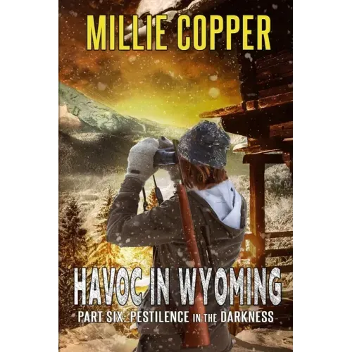 Pestilence in the Darkness: Havoc in Wyoming, Part 6 America's New Apocalypse