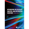 Integration for Calculus, Analysis, and Differential Equations: Techniques, Examples, and Exercises