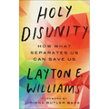 Holy Disunity: How What Separates Us Can Save Us