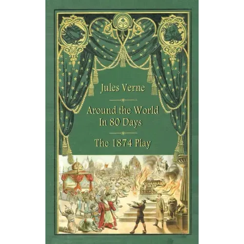 Around the World in 80 Days - The 1874 Play (hardback)
