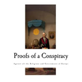 Proofs of a Conspiracy: Against all the Religions and Governments of Europe