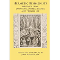 Hermetic Behmenists: writings from Dionysius Andreas Freher and Francis Lee