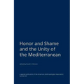 Honor and Shame and the Unity of the Mediterranean