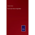 The Life and Times of Hugh Miller