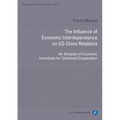 The Influence of Economic Interdependence on Us-China Relations: An Analysis of Economic Incentives for Continued Cooperation