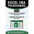 Excel VBA Programming: This Book Includes:: A Step-by-Step Tutorial For Beginners To Learn Excel VBA Programming From Scratch and Intermediat