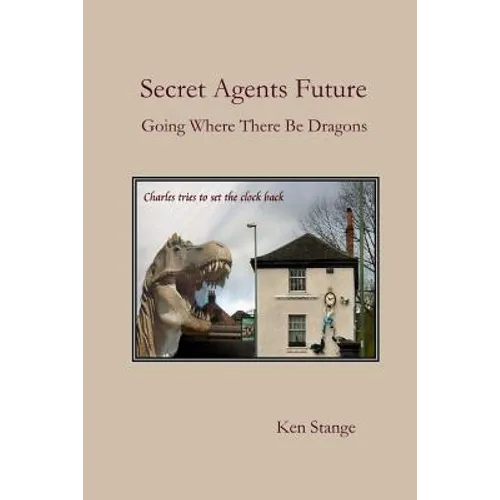 Secret Agents Future: Going Where There Be Dragons