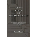 For the Poor and Disenfranchised: An Institutional and Historical Analysis of American Public Interest Law, 1876-1990