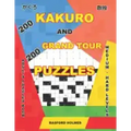 200 Kakuro and 200 Grand Tour puzzles. Adults puzzles book. Medium - hard levels.: Kakuro sudoku and logic puzzles.