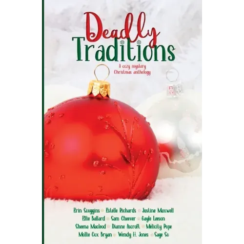 Deadly Traditions: A Cozy Mystery Christmas Anthology
