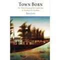 Town Born: The Political Economy of New England from Its Founding to the Revolution