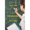 Introduction to Logic: and to the Methodology of Deductive Sciences