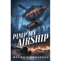 Pimp My Airship: A Naptown by Airship Novel
