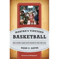 Martha's Vineyard Basketball: How a Resort League Defied Notions of Race and Class
