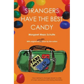Strangers Have the Best Candy: How talking to strangers leads to a life of crazy adventure and lasting friendship