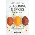 Very Helpful Seasoning & Spices Cookbook: Your Ultimate Guide to Seasoning Mixes