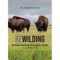 Rewilding: The Radical New Science of Ecological Recovery: The Illustrated Edition