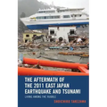 The Aftermath of the 2011 East Japan Earthquake and Tsunami: Living among the Rubble