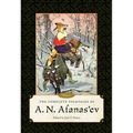 The Complete Folktales of A. N. Afanas'ev: Volume I