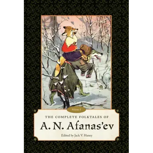 The Complete Folktales of A. N. Afanas'ev: Volume I
